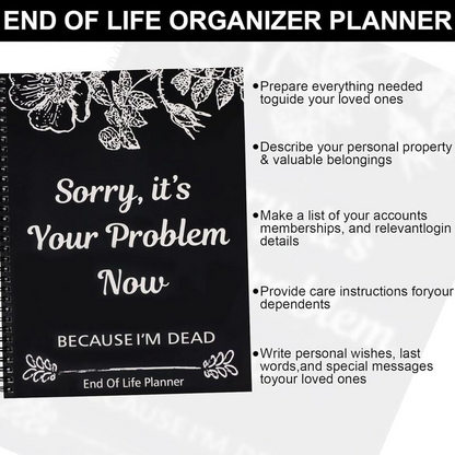 Sorry, It's Your Problem Now: End of Life Planner